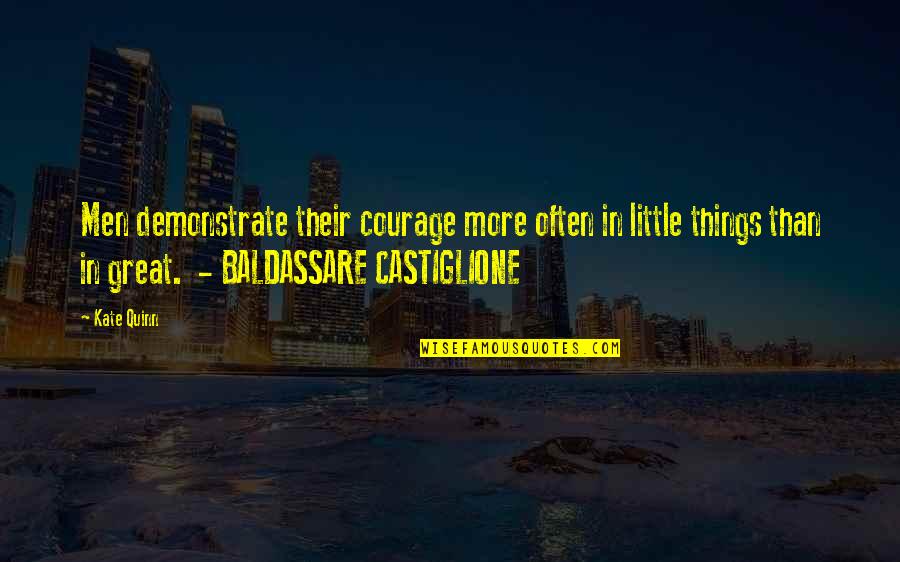 Sial Quotes By Kate Quinn: Men demonstrate their courage more often in little Sial Quotes By Kate Quinn: Men demonstrate their courage more often in little
