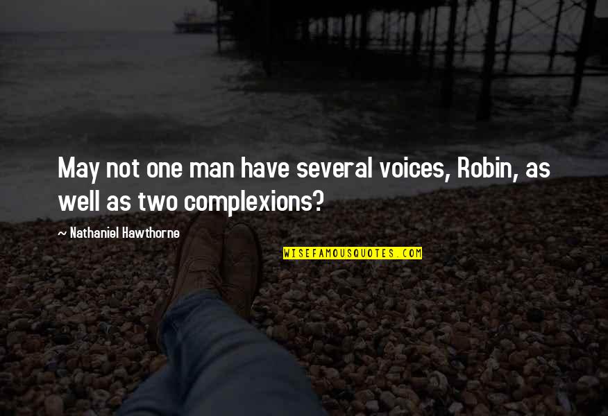 Sialex Quotes By Nathaniel Hawthorne: May not one man have several voices, Robin,