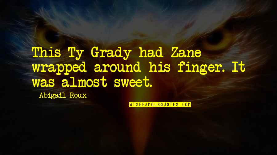 Siam To Burma Railway Quotes By Abigail Roux: This Ty Grady had Zane wrapped around his