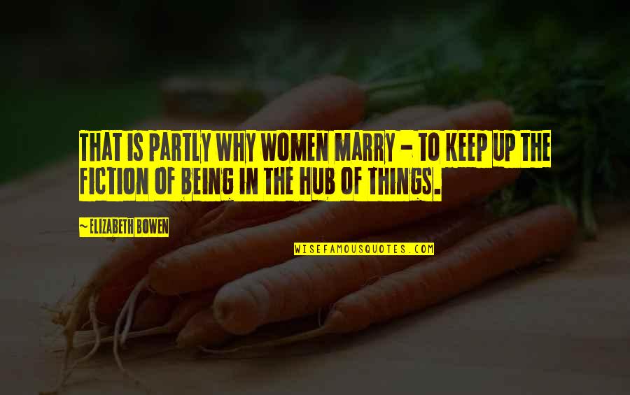 Siamese Cats Quotes By Elizabeth Bowen: That is partly why women marry - to Siamese Cats Quotes By Elizabeth Bowen: That is partly why women marry - to