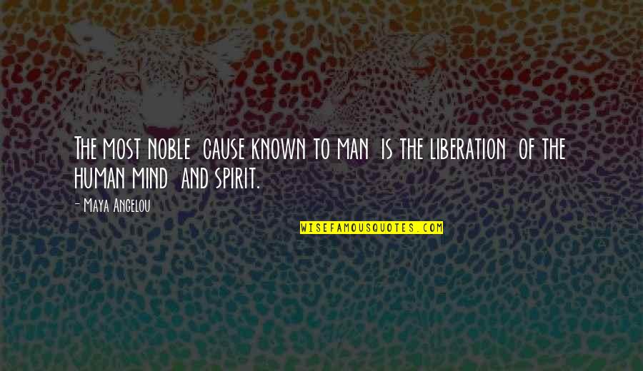 Siamining Quotes By Maya Angelou: The most noble cause known to man is