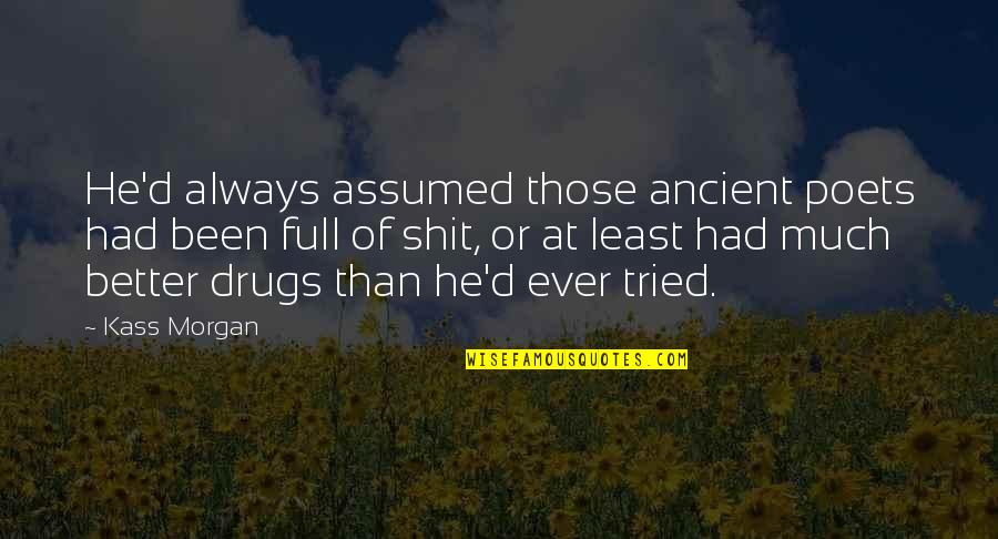 Siapakah The Founding Quotes By Kass Morgan: He'd always assumed those ancient poets had been Siapakah The Founding Quotes By Kass Morgan: He'd always assumed those ancient poets had been