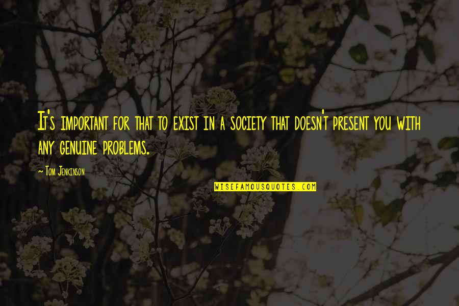 Siapakah The Founding Quotes By Tom Jenkinson: It's important for that to exist in a Siapakah The Founding Quotes By Tom Jenkinson: It's important for that to exist in a