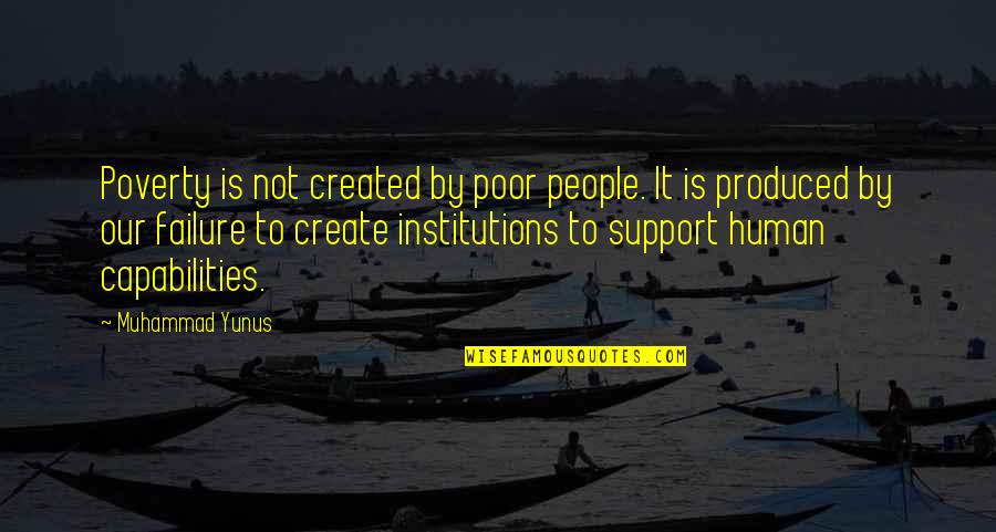 Siapno Printing Quotes By Muhammad Yunus: Poverty is not created by poor people. It