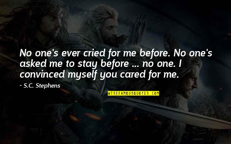 Siaruli Quotes By S.C. Stephens: No one's ever cried for me before. No