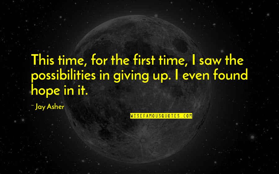 Siasahkini Quotes By Jay Asher: This time, for the first time, I saw