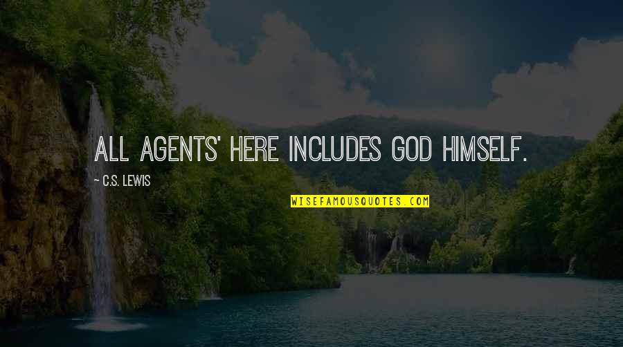 Siater Ubl Quotes By C.S. Lewis: All agents' here includes God Himself. Siater Ubl Quotes By C.S. Lewis: All agents' here includes God Himself.