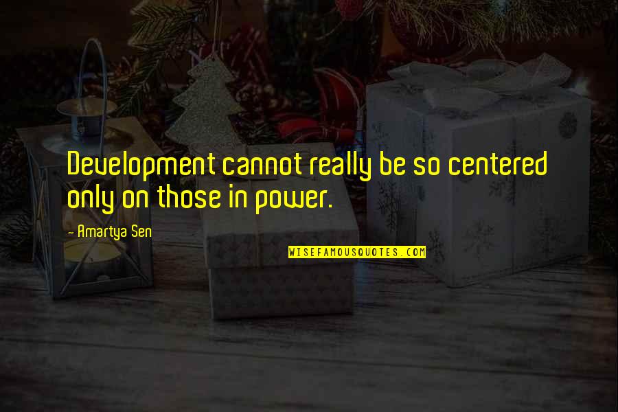 Siatka Graniastoslupa Quotes By Amartya Sen: Development cannot really be so centered only on