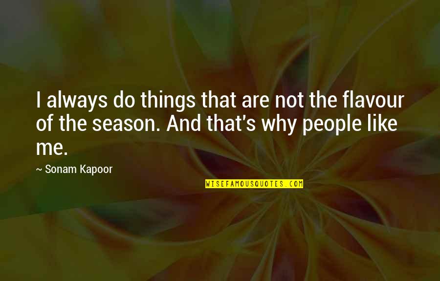 Siauweb Quotes By Sonam Kapoor: I always do things that are not the Siauweb Quotes By Sonam Kapoor: I always do things that are not the