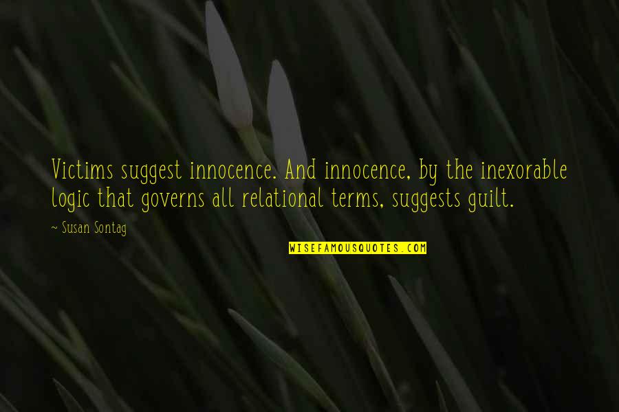 Siauweb Quotes By Susan Sontag: Victims suggest innocence. And innocence, by the inexorable Siauweb Quotes By Susan Sontag: Victims suggest innocence. And innocence, by the inexorable