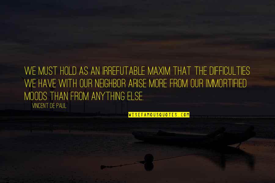 Siauweb Quotes By Vincent De Paul: We must hold as an irrefutable maxim that Siauweb Quotes By Vincent De Paul: We must hold as an irrefutable maxim that