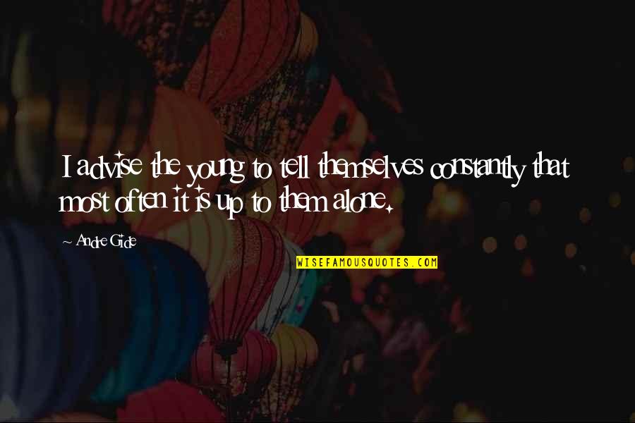 Siavash Mahmoudian Quotes By Andre Gide: I advise the young to tell themselves constantly