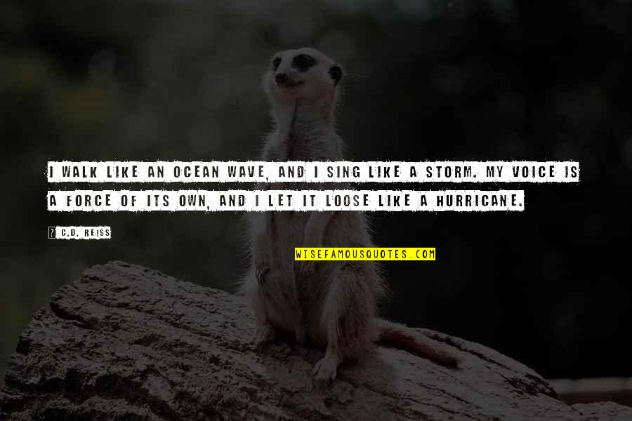 Siavash Torabi Quotes By C.D. Reiss: I walk like an ocean wave, and I Siavash Torabi Quotes By C.D. Reiss: I walk like an ocean wave, and I