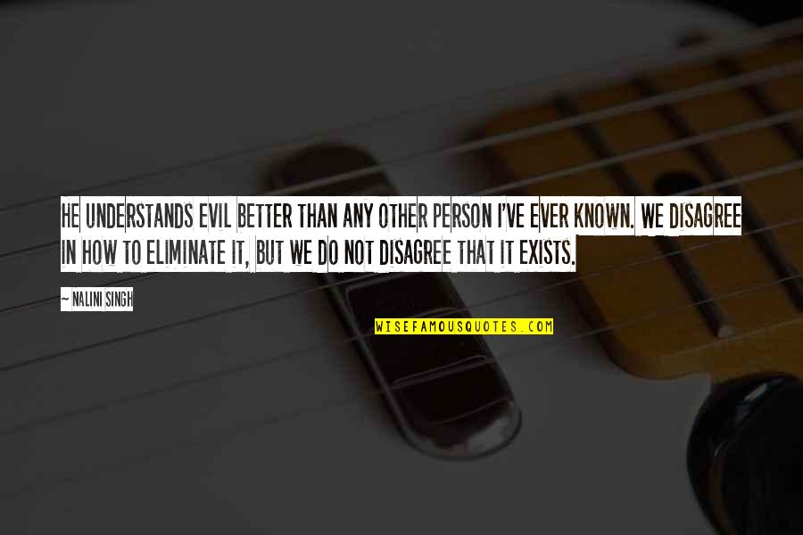 Siavosh Vossough Quotes By Nalini Singh: He understands evil better than any other person