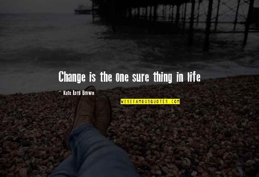 Sibanda Nj Quotes By Kate Lord Brown: Change is the one sure thing in life