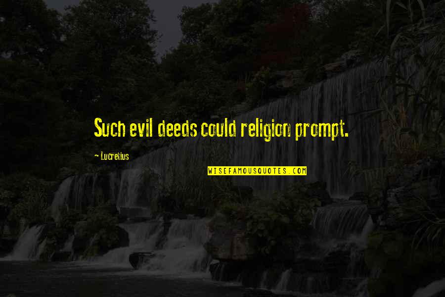 Sibbaldiopsis Quotes By Lucretius: Such evil deeds could religion prompt.