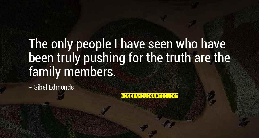 Sibel Edmonds Quotes By Sibel Edmonds: The only people I have seen who have Sibel Edmonds Quotes By Sibel Edmonds: The only people I have seen who have