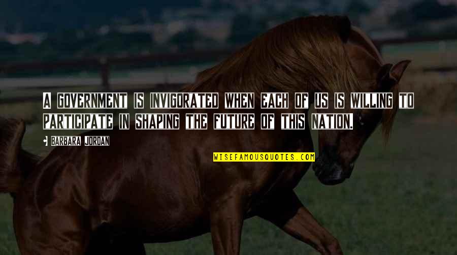 Sibelius Free Quotes By Barbara Jordan: A government is invigorated when each of us