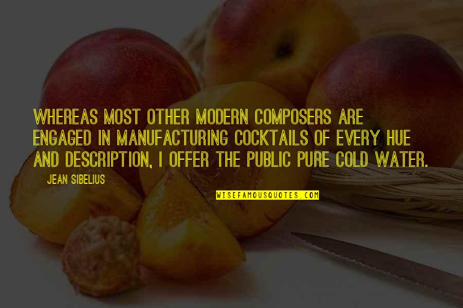 Sibelius Quotes By Jean Sibelius: Whereas most other modern composers are engaged in