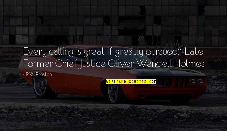 Sibernetik Nedir Quotes By R.W. Preston: Every calling is great if greatly pursued."-Late Former