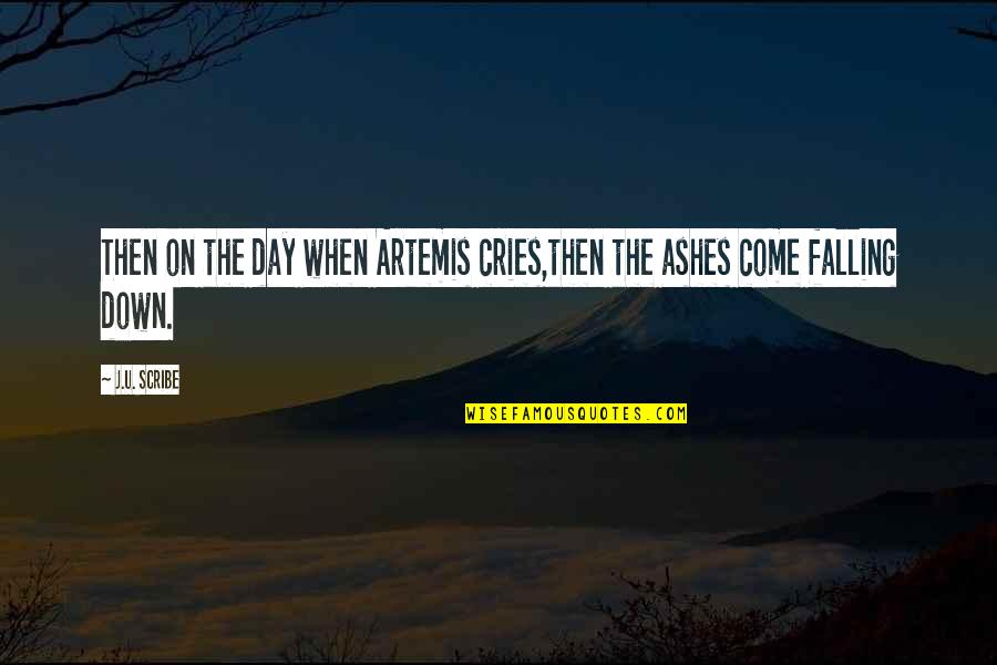 Sibh5 Quotes By J.U. Scribe: Then on the day when Artemis cries,then the