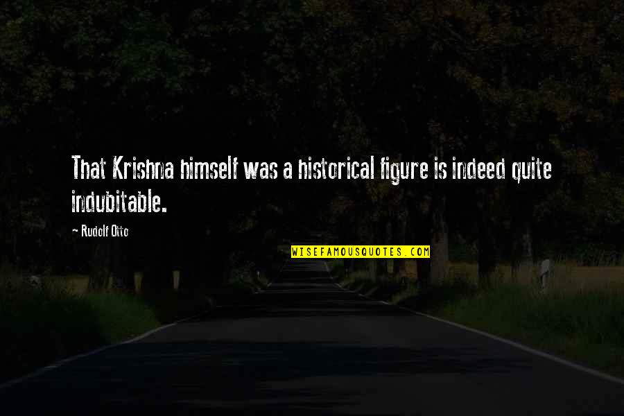 Sibi Blazic Quotes By Rudolf Otto: That Krishna himself was a historical figure is