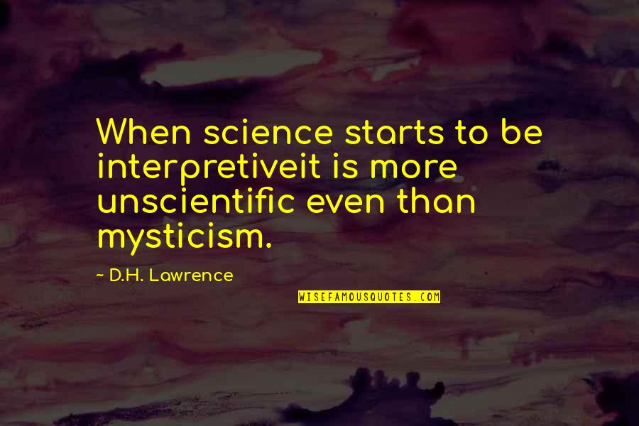 Sibilly School Quotes By D.H. Lawrence: When science starts to be interpretiveit is more
