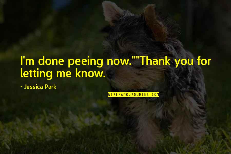 Sibling Appreciation Day Quotes By Jessica Park: I'm done peeing now.""Thank you for letting me Sibling Appreciation Day Quotes By Jessica Park: I'm done peeing now.""Thank you for letting me