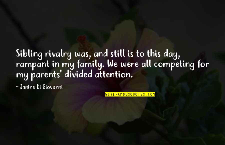 Sibling Day Quotes By Janine Di Giovanni: Sibling rivalry was, and still is to this Sibling Day Quotes By Janine Di Giovanni: Sibling rivalry was, and still is to this