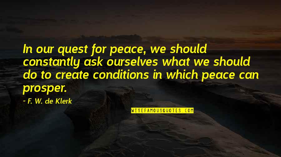 Sibling Senior Quotes By F. W. De Klerk: In our quest for peace, we should constantly Sibling Senior Quotes By F. W. De Klerk: In our quest for peace, we should constantly
