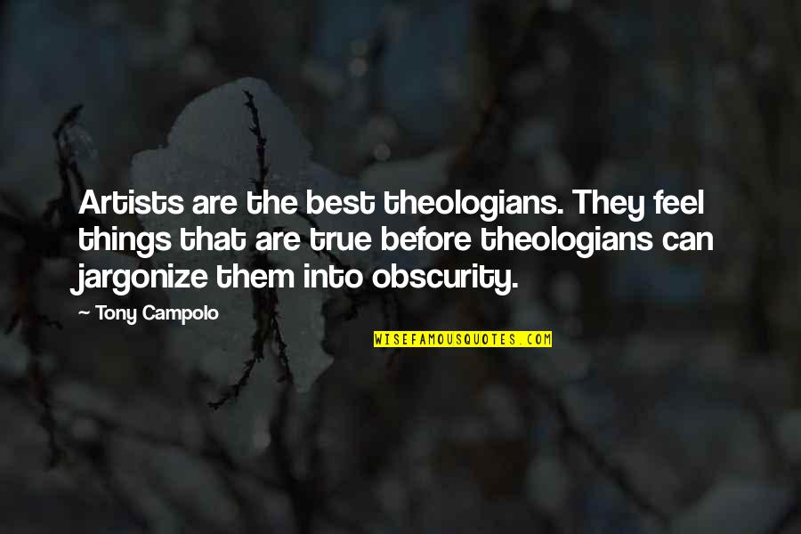 Siblings Being Different Quotes By Tony Campolo: Artists are the best theologians. They feel things
