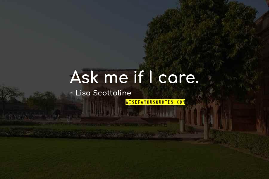 Siblings Day 2020 Quotes By Lisa Scottoline: Ask me if I care. Siblings Day 2020 Quotes By Lisa Scottoline: Ask me if I care.
