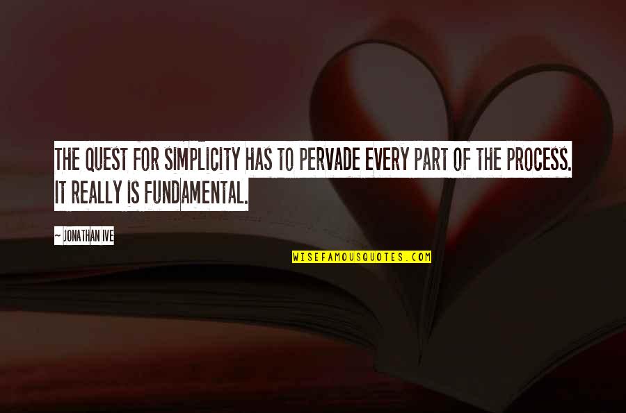 Siblings Of Special Needs Quotes By Jonathan Ive: The quest for simplicity has to pervade every