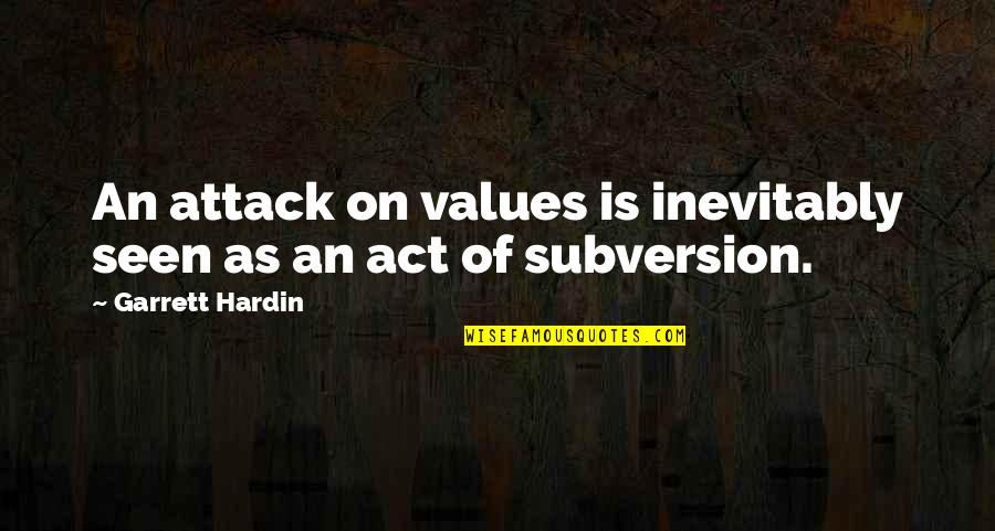 Siblings Rivalry Quotes By Garrett Hardin: An attack on values is inevitably seen as Siblings Rivalry Quotes By Garrett Hardin: An attack on values is inevitably seen as
