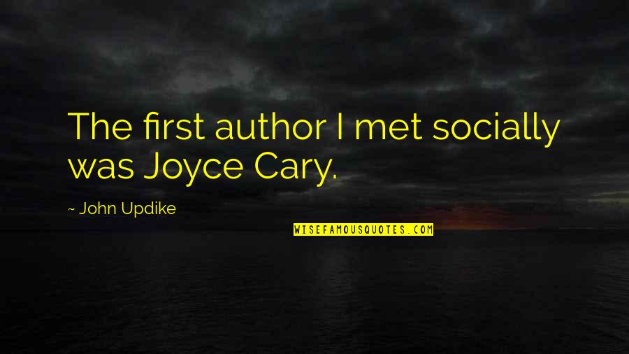 Siblings Rivalry Quotes By John Updike: The first author I met socially was Joyce Siblings Rivalry Quotes By John Updike: The first author I met socially was Joyce
