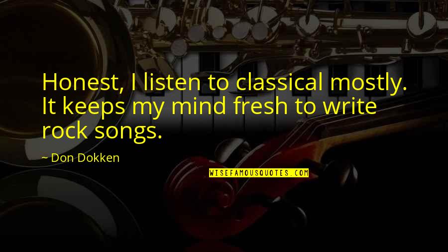 Sibona Camomilla Quotes By Don Dokken: Honest, I listen to classical mostly. It keeps