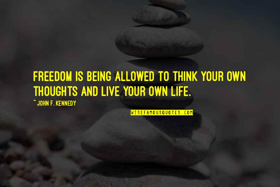 Sibuk In English Quotes By John F. Kennedy: Freedom is being allowed to think your own
