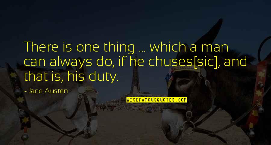 Sic In A Quotes By Jane Austen: There is one thing ... which a man Sic In A Quotes By Jane Austen: There is one thing ... which a man