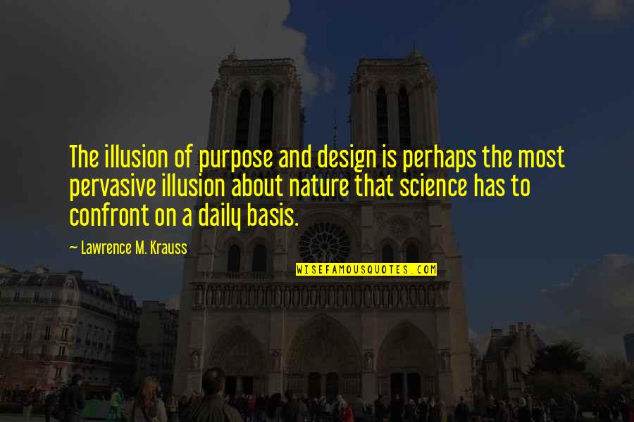 Sic Meaning In Quotes By Lawrence M. Krauss: The illusion of purpose and design is perhaps