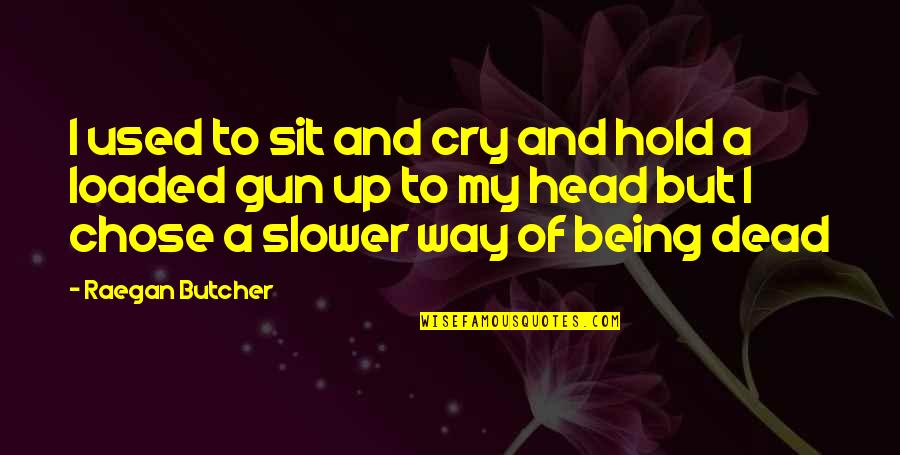 Sicangco And Sicangco Quotes By Raegan Butcher: I used to sit and cry and hold