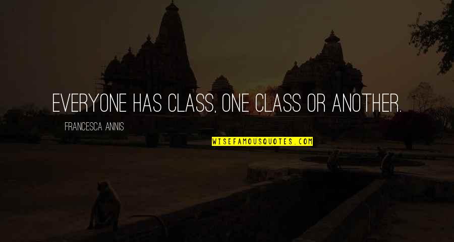 Sicardo Towing Quotes By Francesca Annis: Everyone has class, one class or another. Sicardo Towing Quotes By Francesca Annis: Everyone has class, one class or another.