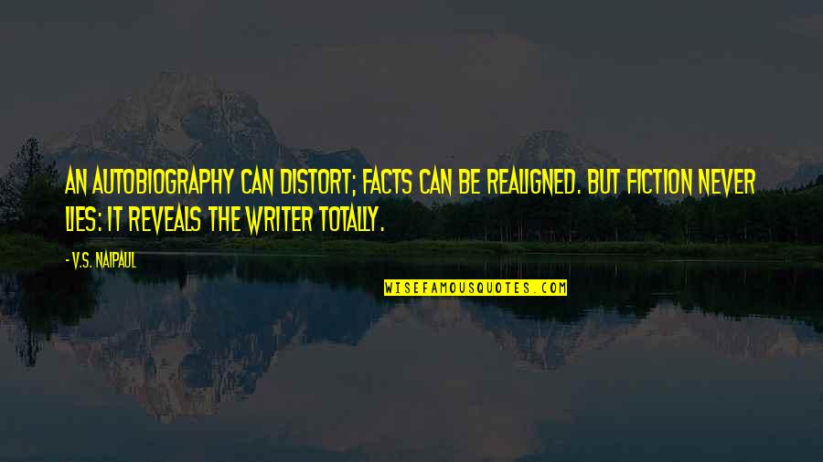 Sicarios Del Quotes By V.S. Naipaul: An autobiography can distort; facts can be realigned.