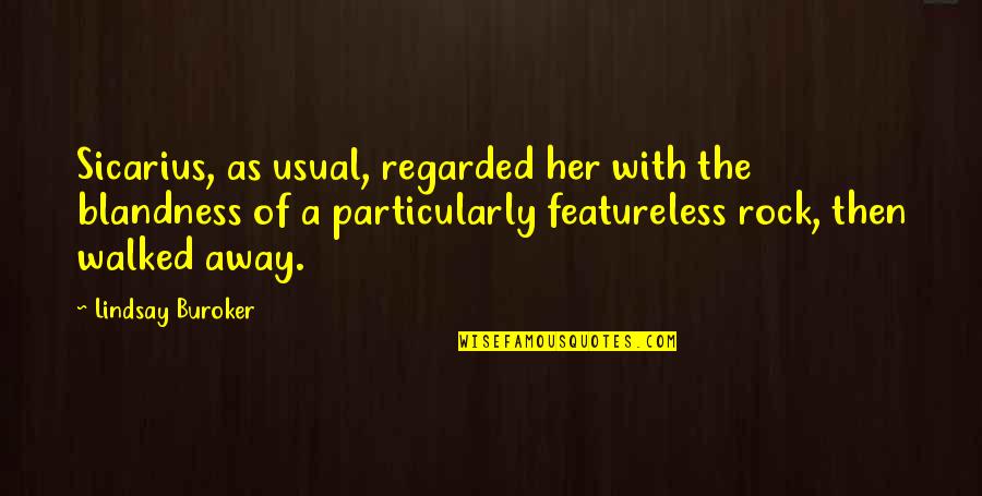 Sicarius Quotes By Lindsay Buroker: Sicarius, as usual, regarded her with the blandness Sicarius Quotes By Lindsay Buroker: Sicarius, as usual, regarded her with the blandness