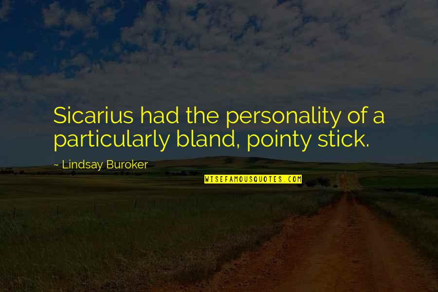 Sicarius's Quotes By Lindsay Buroker: Sicarius had the personality of a particularly bland,