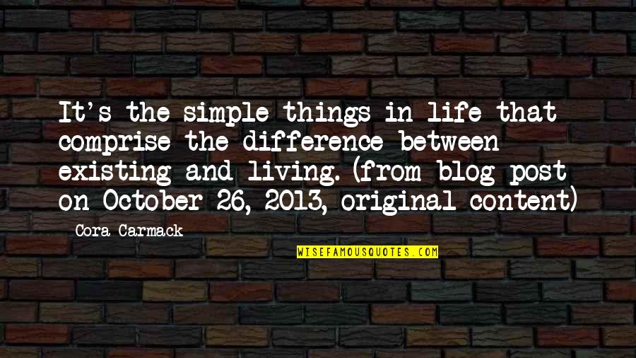Sicert Quotes By Cora Carmack: It's the simple things in life that comprise
