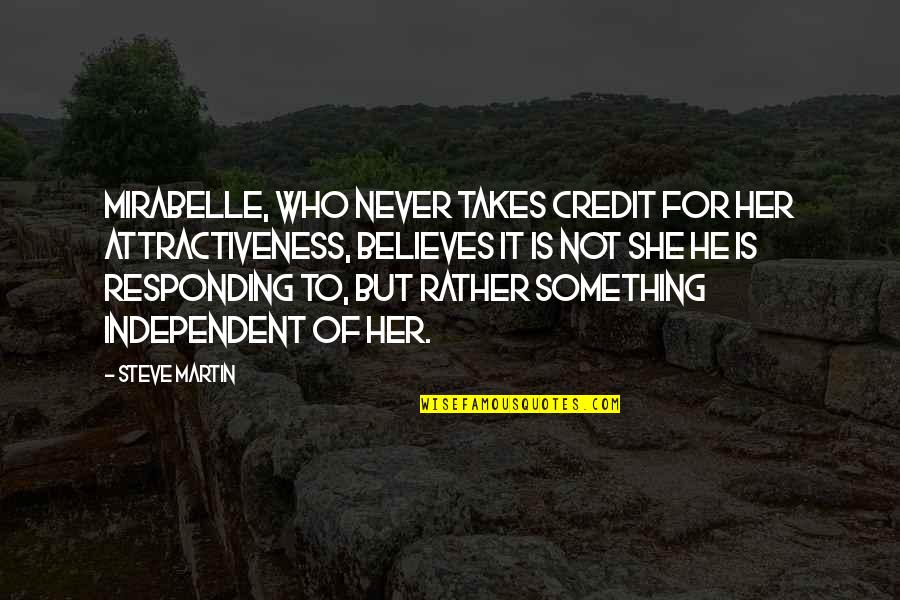 Sicert Quotes By Steve Martin: Mirabelle, who never takes credit for her attractiveness,