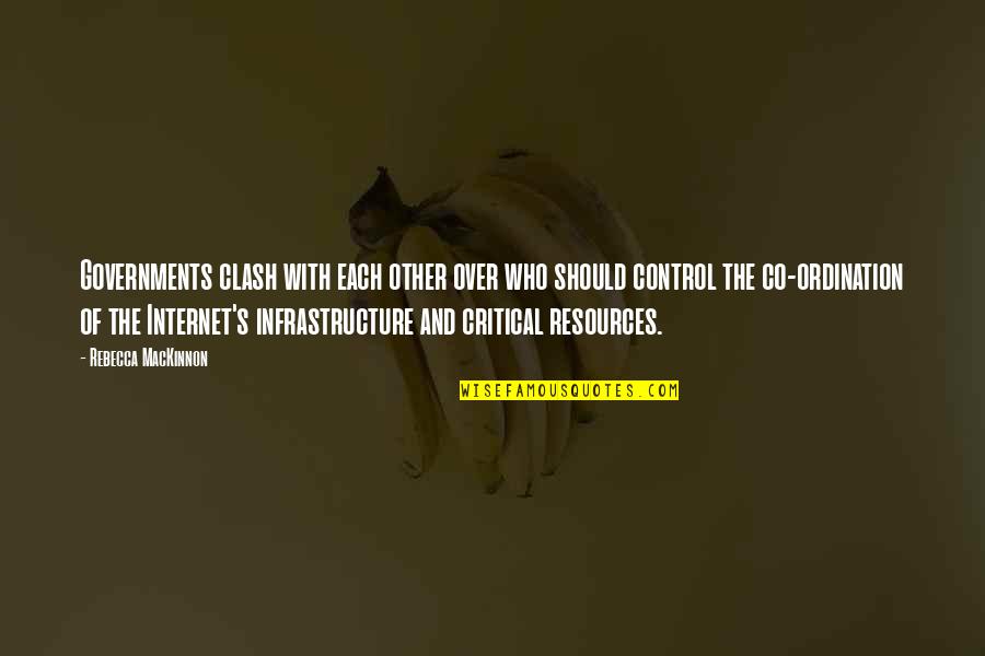 Sicherheitszeichen Quotes By Rebecca MacKinnon: Governments clash with each other over who should Sicherheitszeichen Quotes By Rebecca MacKinnon: Governments clash with each other over who should