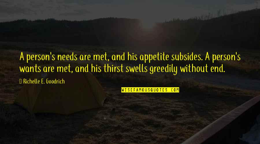 Sicherheitszeichen Quotes By Richelle E. Goodrich: A person's needs are met, and his appetite Sicherheitszeichen Quotes By Richelle E. Goodrich: A person's needs are met, and his appetite