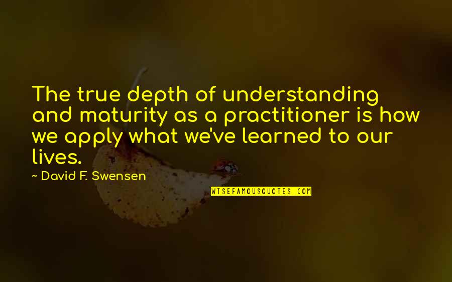 Sichtschutzzaun Quotes By David F. Swensen: The true depth of understanding and maturity as Sichtschutzzaun Quotes By David F. Swensen: The true depth of understanding and maturity as