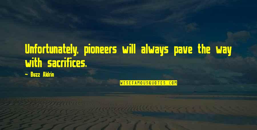 Sicilian Love Quotes By Buzz Aldrin: Unfortunately, pioneers will always pave the way with